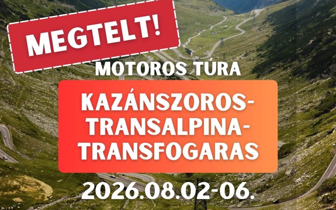 Kazánszoros-Transalpina-Transfogaras Motoros Túra | 2026.08.02-06.